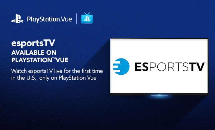 PlayStation Vue adds ESL’s esportsTV to its internet TV lineup