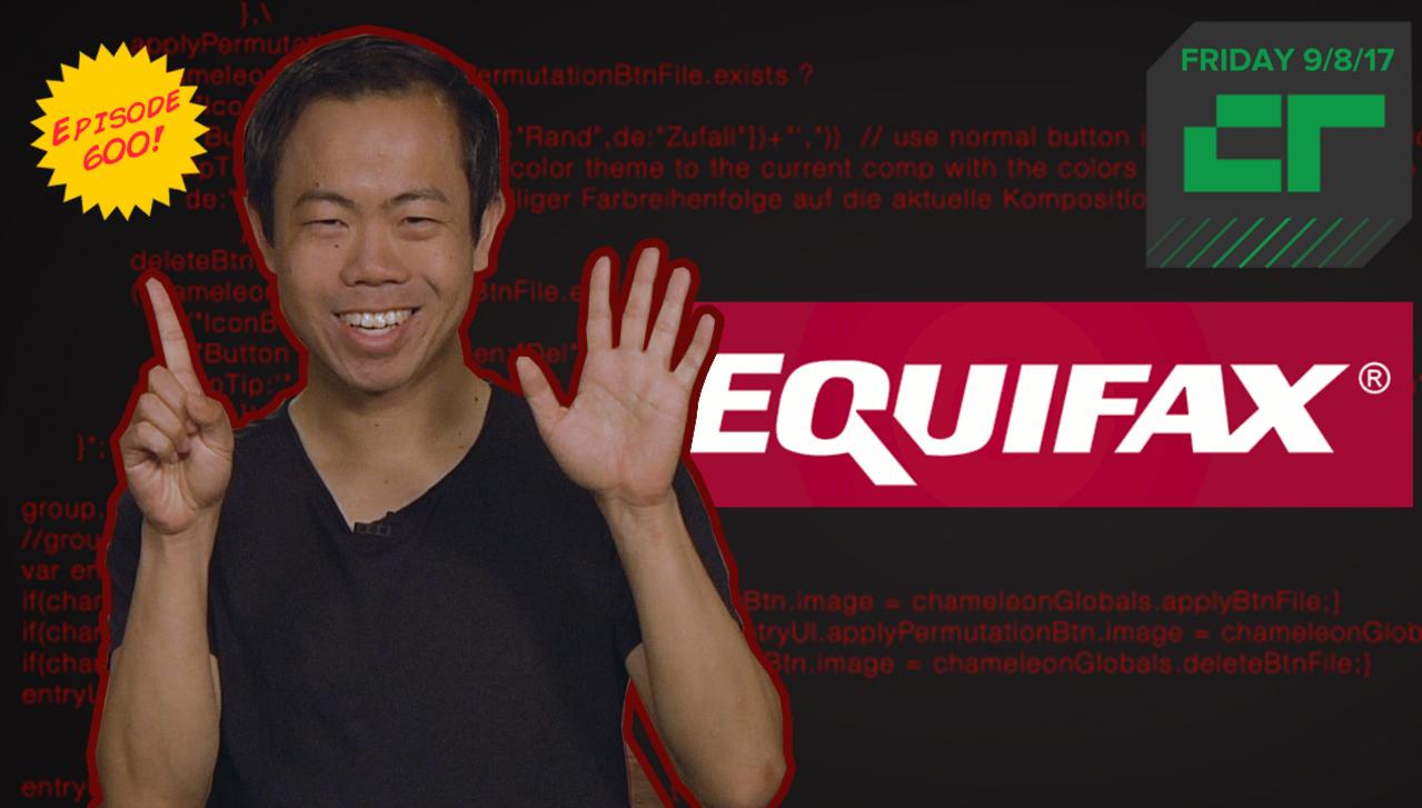 Crunch Report | So About That Equifax Hack